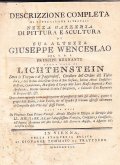 DESCRIZZIONE COMPLETA DI TUTTO CIO' CHE RITROVASI NELLA GALLERIA DI PITTURA E SCULTURA DI SUA ALTEZZA GIUSEPPE WENCESLAO DEL S. R. I. PRINCIPE REGNANTE DELLA CASA DI LICHTENSTEIN
