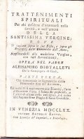 TRATTENIMENTI SPIRITUALI PER CHI DESIDERA D'AVANZARSI NELLA SERVITU' E NELL'AMORE DELLA SANTISSIMA VERGINE... OPERA DEL PADRE ALESSANDRO DIOTALLEVI DELLA COMPAGNIA DI GESU' PARTE TERZA